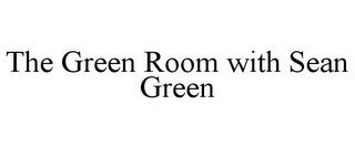 THE GREEN ROOM WITH SEAN GREEN