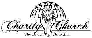 CCTCTCB CHARITY CHURCH THE CHURCH THAT CHRIST BUILT