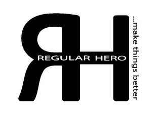 RH REGULAR HERO ...MAKE THINGS BETTER