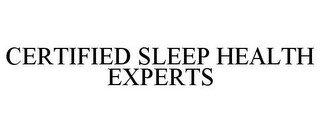 CERTIFIED SLEEP HEALTH EXPERTS