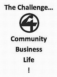 THE CHALLENGE... 4 BUSINESS COMMUNITY LIFE!