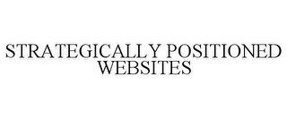 STRATEGICALLY POSITIONED WEBSITES