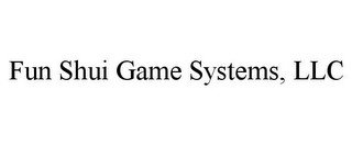 FUN SHUI GAME SYSTEMS, LLC recognize phone