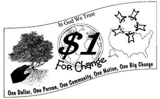 $1 FOR CHANGE IN GOD WE TRUST ONE DOLLAR, ONE PERSON, ONE COMMUNITY, ONE NATION, ONE BIG CHANGE