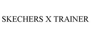 SKECHERS X TRAINER