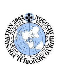 NOGUCHI HIDEYO MEMORIAL FOUNDATION 2002 WORLD WIDE MEDICAL & LIFE SCIENCE SUPPORT recognize phone