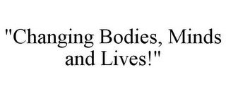 "CHANGING BODIES, MINDS AND LIVES!"