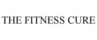 THE FITNESS CURE