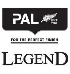 PAL LEGEND FOR THE PERFECT FINISH SINCE 1961