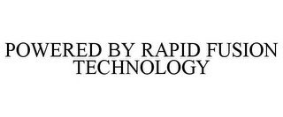 POWERED BY RAPID FUSION TECHNOLOGY