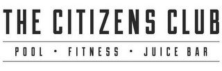 THE CITIZENS CLUB POOL · FITNESS · JUICE BAR
