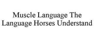 MUSCLE LANGUAGE THE LANGUAGE HORSES UNDERSTAND