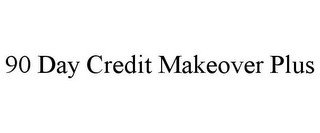90 DAY CREDIT MAKEOVER PLUS
