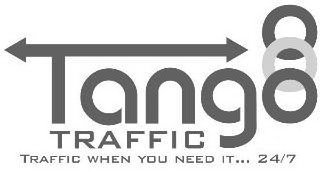 TANGO TRAFFIC TRAFFIC WHEN YOU NEED IT... 24/7 recognize phone