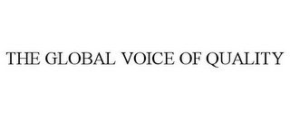 THE GLOBAL VOICE OF QUALITY