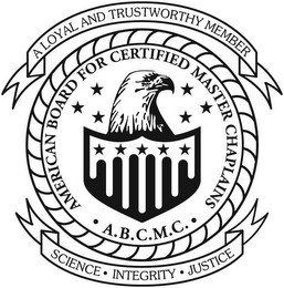 · AMERICAN BOARD FOR CERTIFIED MASTER CHAPLAINS · A.B.C.M.C. A LOYAL AND TRUSTWORTHY MEMBER SCIENCE · INTEGRITY · JUSTICE