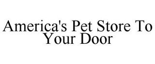 AMERICA'S PET STORE TO YOUR DOOR