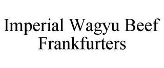 IMPERIAL WAGYU BEEF FRANKFURTERS