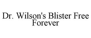 DR. WILSON'S BLISTER FREE FOREVER