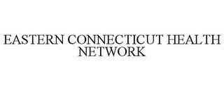 EASTERN CONNECTICUT HEALTH NETWORK