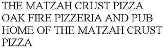 THE MATZAH CRUST PIZZA OAK FIRE PIZZERIA AND PUB HOME OF THE MATZAH CRUST PIZZA