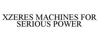 XZERES MACHINES FOR SERIOUS POWER