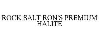 ROCK SALT RON'S PREMIUM HALITE
