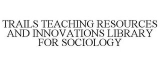 TRAILS TEACHING RESOURCES AND INNOVATIONS LIBRARY FOR SOCIOLOGY recognize phone