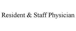 RESIDENT & STAFF PHYSICIAN