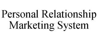 PERSONAL RELATIONSHIP MARKETING SYSTEM