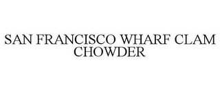SAN FRANCISCO WHARF CLAM CHOWDER