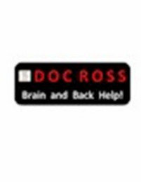 DOC ROSS BRAIN AND BACK HELP!