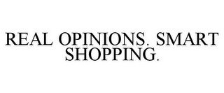 REAL OPINIONS. SMART SHOPPING.