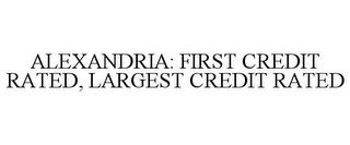 ALEXANDRIA: FIRST CREDIT RATED, LARGEST CREDIT RATED recognize phone