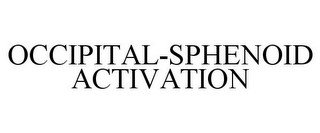 OCCIPITAL-SPHENOID ACTIVATION