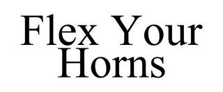 FLEX YOUR HORNS