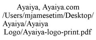AYAIYA, AYAIYA.COM /USERS/MJAMESETIM/DESKTOP/AYAIYA/AYAIYA LOGO/AYAIYA-LOGO-PRINT.PDF recognize phone
