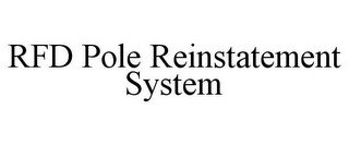 RFD POLE REINSTATEMENT SYSTEM