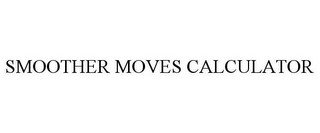 SMOOTHER MOVES CALCULATOR