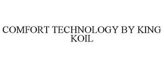 COMFORT TECHNOLOGY BY KING KOIL