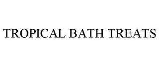 TROPICAL BATH TREATS