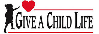 GIVE A CHILD LIFE