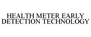 HEALTH METER EARLY DETECTION TECHNOLOGY