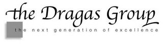 THE DRAGAS GROUP THE NEXT GENERATION OF EXCELLENCE