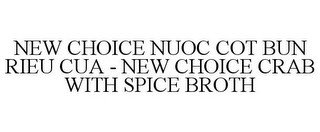NEW CHOICE NUOC COT BUN RIEU CUA - NEW CHOICE CRAB WITH SPICE BROTH