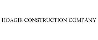 HOAGIE CONSTRUCTION COMPANY