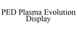 PED PLASMA EVOLUTION DISPLAY recognize phone