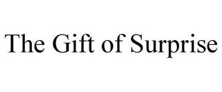 THE GIFT OF SURPRISE