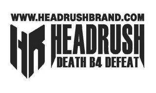 WWW.HEADRUSHBRAND.COM HR HEADRUSH DEATHB4 DEFEAT recognize phone