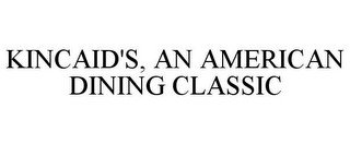 KINCAID'S, AN AMERICAN DINING CLASSIC